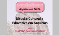 Arquivo em Prosa debate difusão cultural e educativa em arquivos