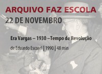 Arquivo Faz Escola Novembro de 2018 Tema: Era Vargas - 1930 - Tempo de Revolução