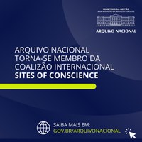 Arquivo Nacional torna-se membro da Coalizão Internacional Sites of Conscience