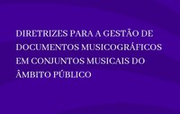 CONARQ aprova diretrizes para a gestão de documentos musicográficos