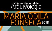 Confira o resultado do Prêmio Nacional de Arquivologia Maria Odila Fonseca 