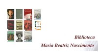Conheça as novas aquisições da Biblioteca Maria Beatriz Nascimento