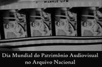 Dia Mundial do Patrimônio Audiovisual no Arquivo Nacional