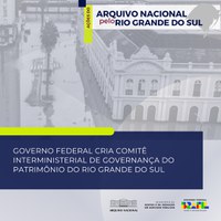 Governo Federal cria Comitê Interministerial de Governança do Patrimônio do Rio Grande do Sul