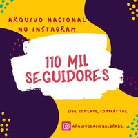 Instagram do Arquivo Nacional chega a 110 mil seguidores