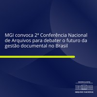 MGI convoca 2ª Conferência Nacional de Arquivos para debater o futuro da gestão documental no Brasil