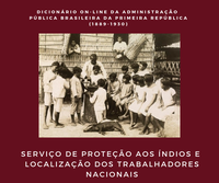Novo verbete no Dicionário da Administração Pública Brasileira: Serviço de Proteção aos Índios e Localização dos Trabalhadores Nacionais