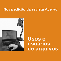 Revista Acervo lança nova edição: Usos e usuários de arquivos