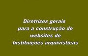 Série Conarq: Direções gerais para a construção de websites de instituições arquivísticas