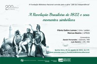 200 da Independência | A Revolução Brasileira de 1822 e seus momentos simbólicos