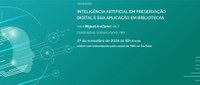 BN Convida | Seminário “Inteligência Artificial em Preservação Digital e sua Aplicação em Bibliotecas”