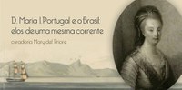 Live de abertura da exposição virtual - D. Maria I. Portugal e o Brasil: elos de uma mesma corrente