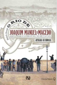 O Rio de Joaquim Manuel de Macedo – jornalismo e literatura no século XIX – antologia de crônicas.png