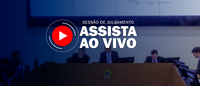 Acompanhe ao vivo a 178ª Sessão Ordinária de Julgamento