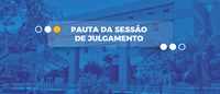 Publicada pauta da sessão de julgamento da próxima quarta-feira (11/9). Confira!