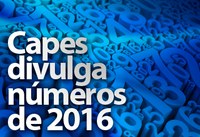 Capes divulga números de 2016