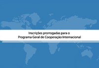 Inscrições prorrogadas para o Programa Geral de Cooperação Internacional