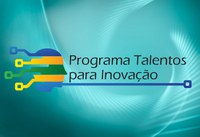 Sai resultado preliminar do Talentos para Inovação