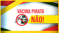 “Vacina Pirata, não!”: lançada campanha para combater a comercialização de imunizantes falsificados contra a Covid-19