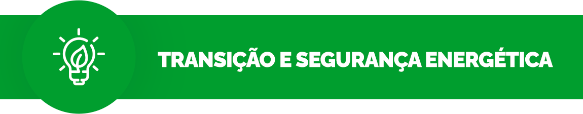 Fundo verde. ícone de uma lampada acesa com uma folha dentro. Texto: Transição e segurança energética