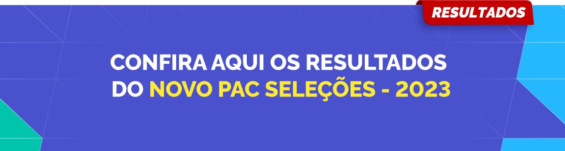 Fundo em tons de azul com o texto destacado: 'CONFIRA AQUI OS RESULTADOS DO NOVO PAC SELEÇÕES - 2023'.