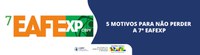 7ª EAFExp: 5 motivos para não perder