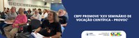 CBPF promove ‘XXV Seminário de Vocação Científica – Provoc’