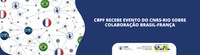 CBPF recebe evento do CNRS-Rio sobre colaboração Brasil-França