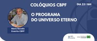 Colóquios CBPF: O Programa do Universo Eterno