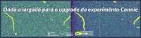 Dada a largada para o upgrade do experimento Connie