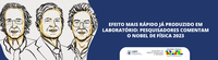 Efeito mais rápido já produzido em laboratório: pesquisadores comentam o Nobel de Física 2023