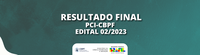 Resultado Final: PCI-CBPF Edital 02/2023