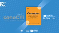 Cemaden participa da 2ª edição do projeto MAST ConeCTI, mostrando ações de ciência, tecnologia e inovações