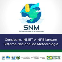 Censipam, INMET e INPE lançam Sistema Nacional de Meteorologia