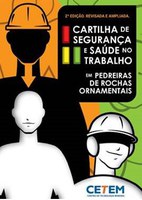 CETEM elabora nova Edição da Cartilha de Segurança e Saúde no Trabalho em Pedreiras de Rochas Ornamentais