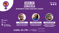 Secretária da Mulher Regina Célia e Jornalista Bianka Carvalho abordam empoderamento feminino no CETENE