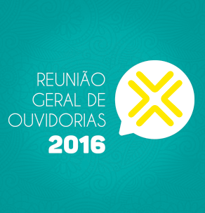 Reunião Geral de Ouvidorias - 2016