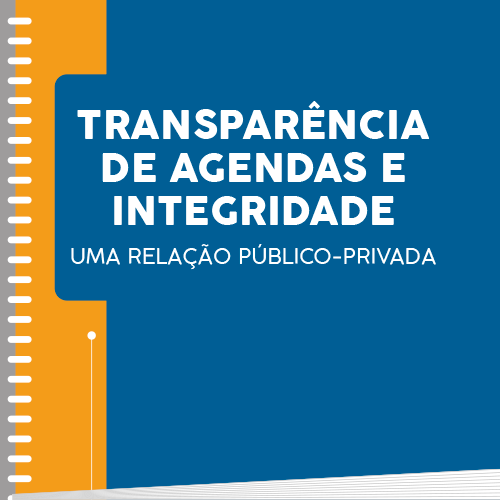 Transparência de Agendas e Integridade – Uma Relação Público-Privada