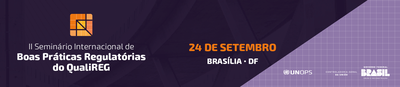 II Seminário Internacional de Boas Práticas Regulatórias QualiREG