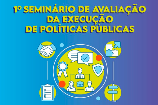 1º Seminário de Avaliação da Execução de Políticas Públicas