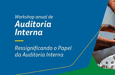 Workshop Anual de Auditoria Interna: “Ressignificando o Papel da Auditoria Interna”