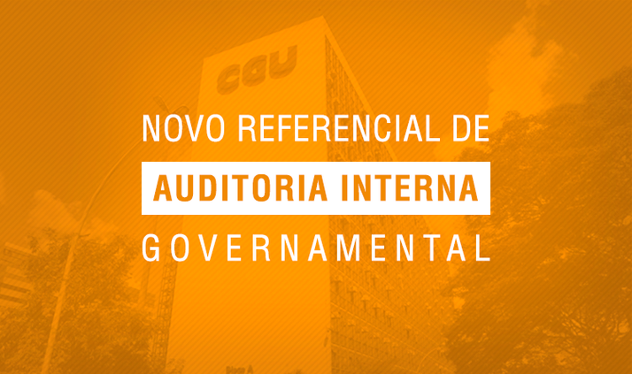 CGU publica novo referencial técnico de auditoria interna governamental