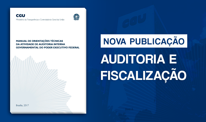 CGU aprova Manual de Orientações Técnicas de Auditoria Interna do Executivo Federal