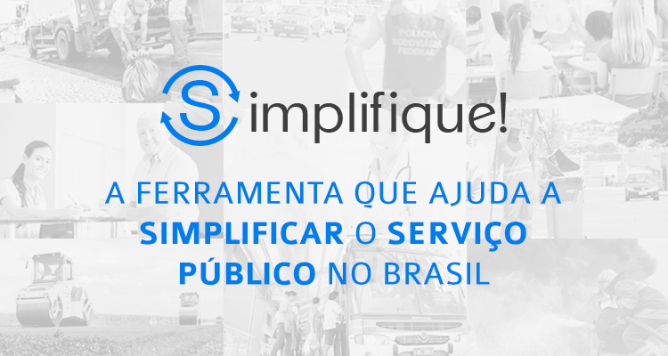 Simplifique ajuda a desburocratizar serviços públicos no Governo Federal