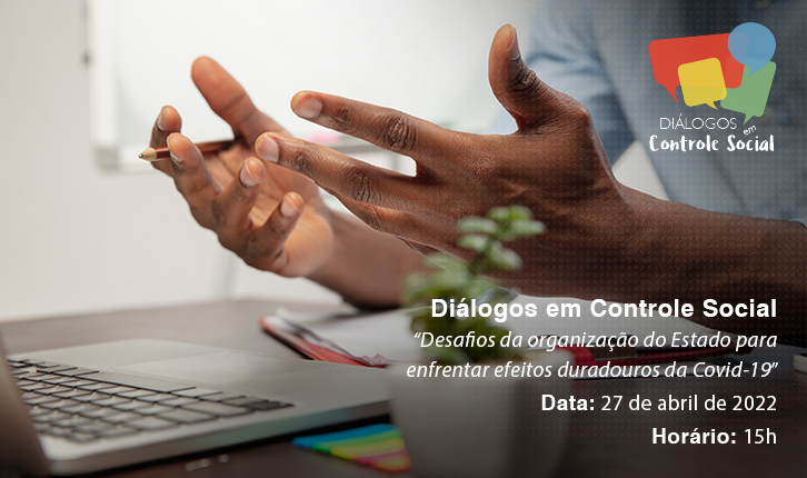 CGU realiza segundo encontro virtual de 2022 do "Diálogos em Controle Social"