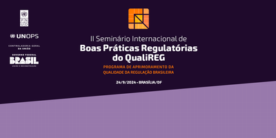 Inscrições abertas para II Seminário Internacional de Boas Práticas Regulatórias