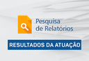 Pesquisa de Relatórios - Resultado das Atuação