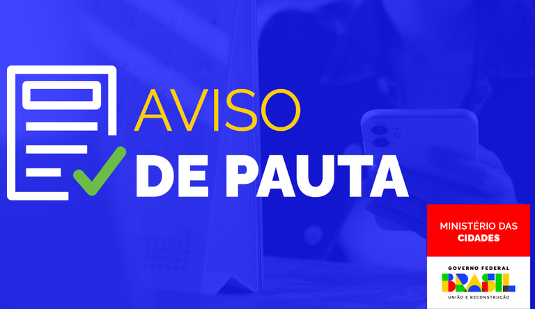 Aviso de Pauta - Ministério das Cidades realiza 2ª Oficina Ampliada do GT-Cidades Adaptação