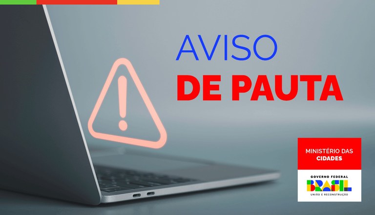 AVISO DE PAUTA - Ministro das Cidades visita Usina da Paz e comparece à plenária do PPA Participativo em Belém (PA)