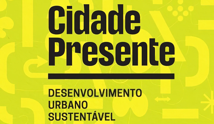 Projeto de Desenvolvimento Urbano Sustentável ganha novo nome: Cidade Presente